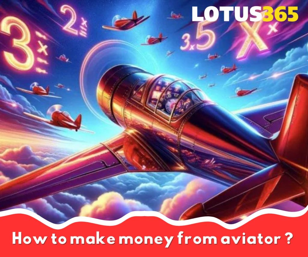 make money from Lotus365 Aviator