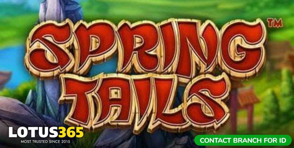 Spring Tails Lotus365 bonuses